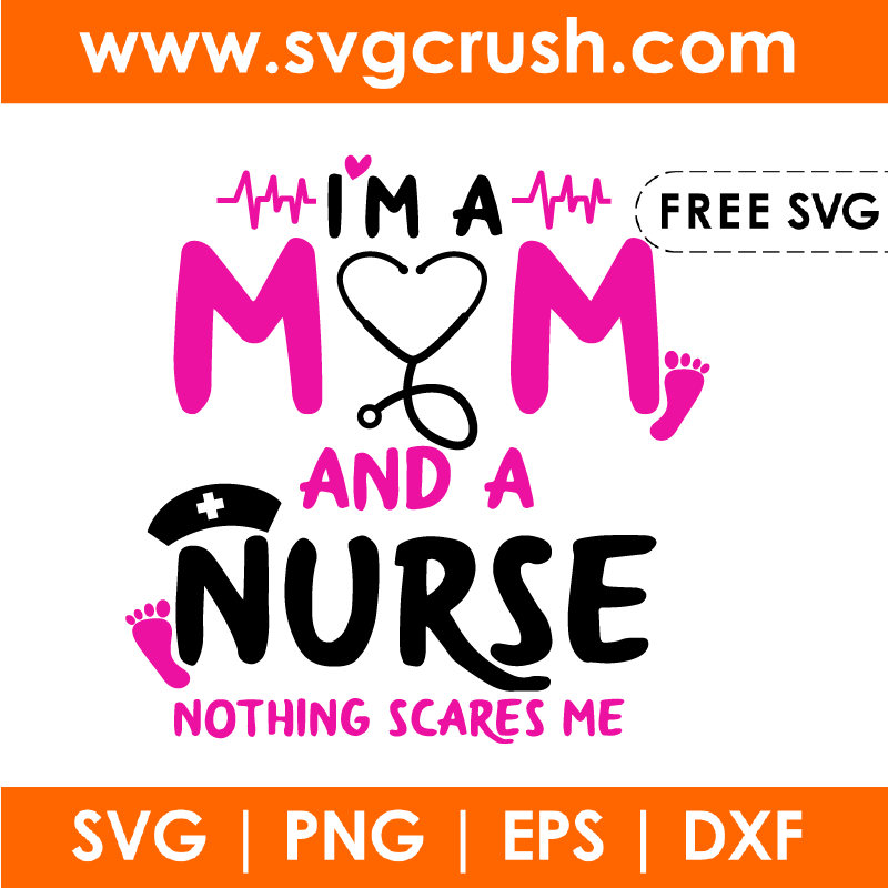free im-a-mom-and-a-nurse-nothing-scares-me-002 svg