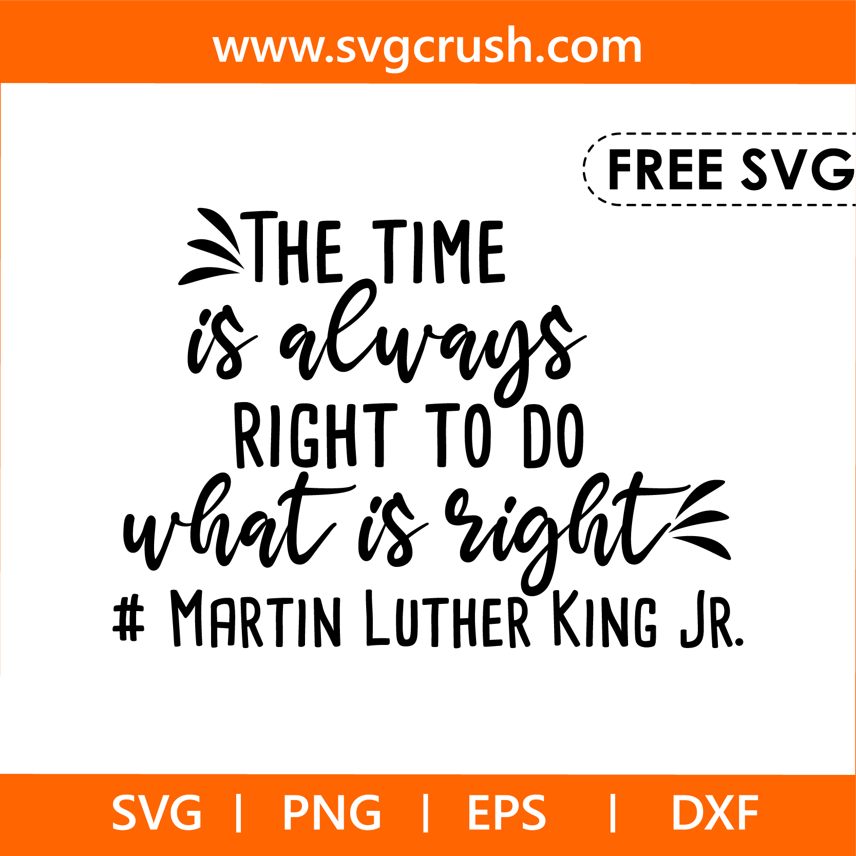 free the-time-is-always-right-to-do-what-is-right-mlk-003 svg