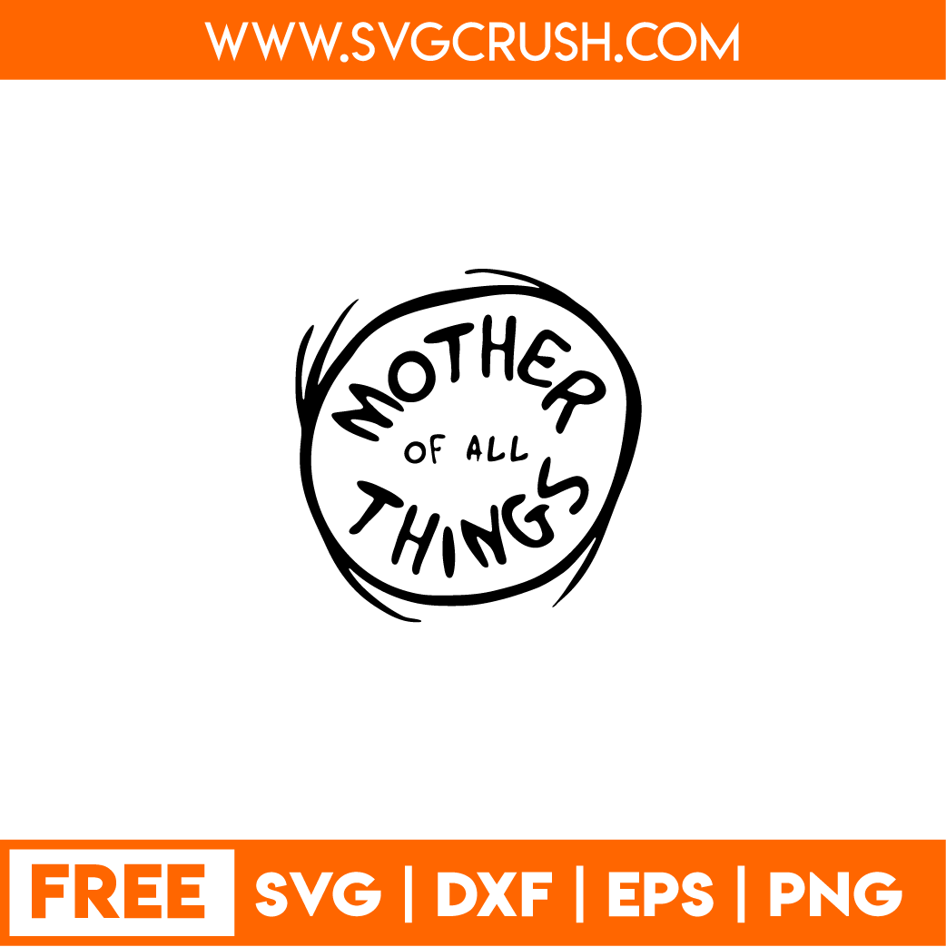 Free Free 341 Mother Of All Things Svg SVG PNG EPS DXF File