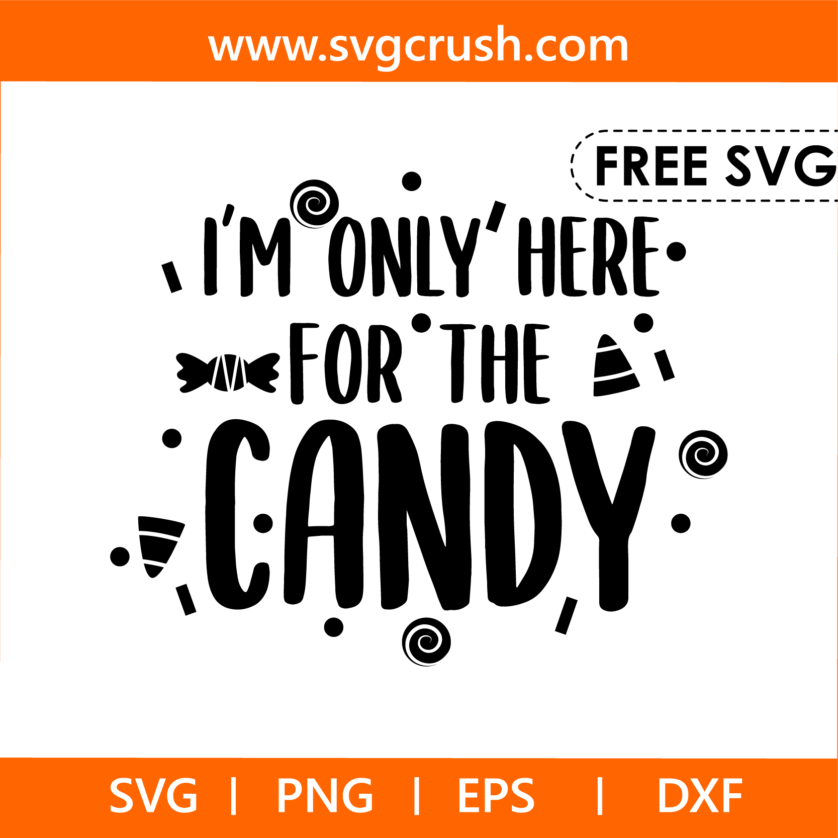free im-only-here-for-the-candy-003 svg