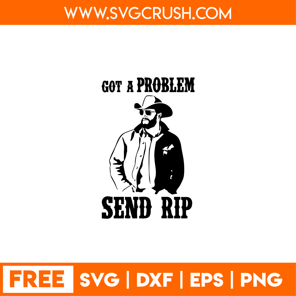 free Got-A-Problem-Send-Rip-001 svg