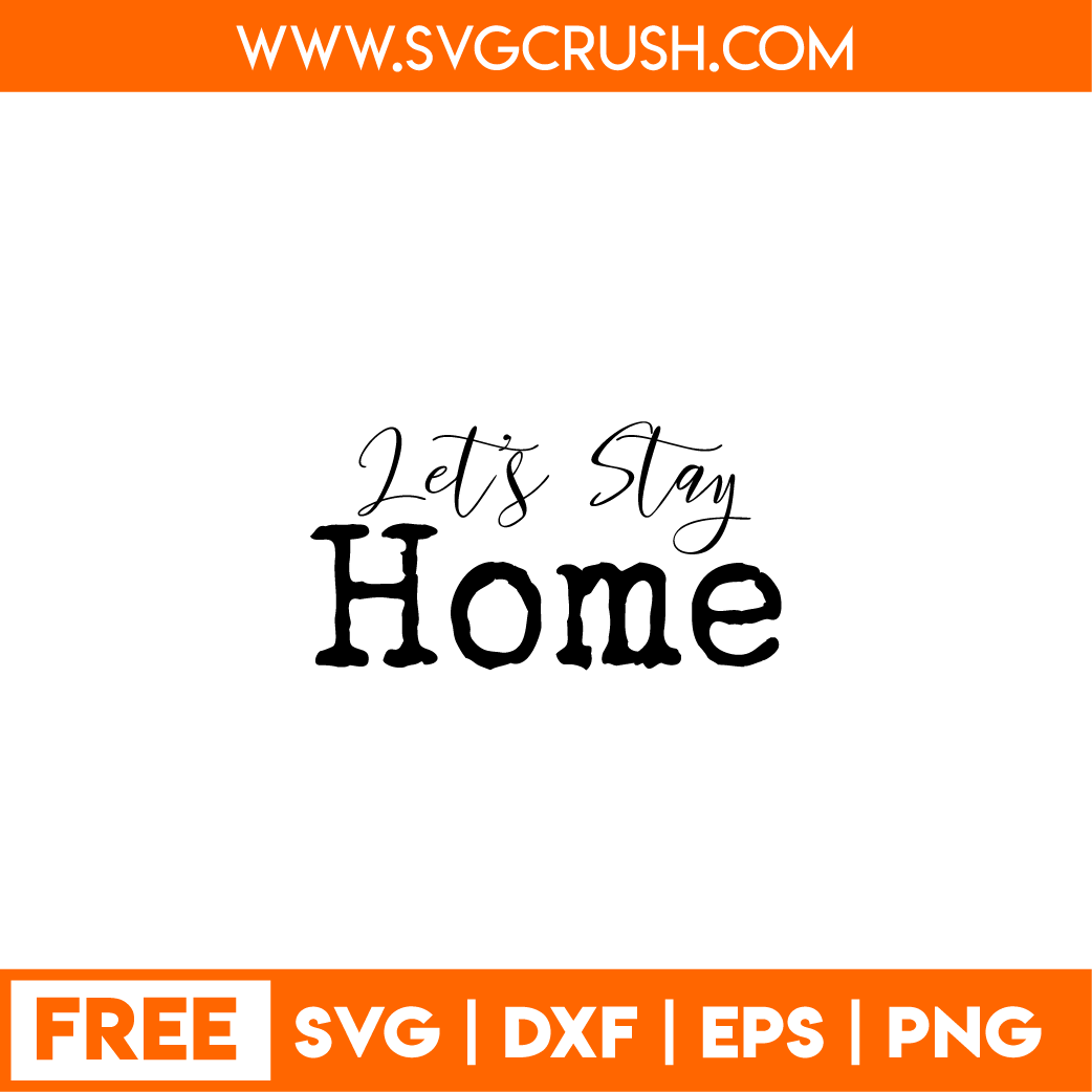 Free Free 57 Let&#039;s Stay Home Svg Free SVG PNG EPS DXF File