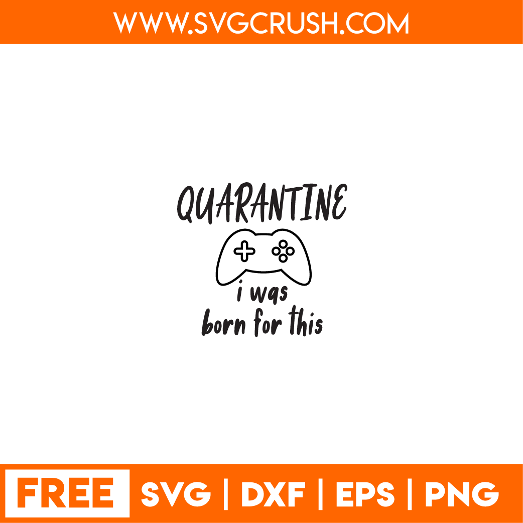 free quarantine-i-was-born-for-this svg